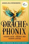 DRACHE UND PHÖNIX: Goldene Asche, Goldene Jagd & Goldene Lichter - Angelika Monkberg - 9783690767965