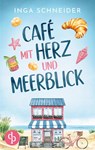 Café mit Herz und Meerblick | Ein wholesome Liebesroman mit viel Zucker und einem Happy End - Inga Schneider - 9783690901307