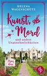 Kunst, Mord und andere Unannehmlichkeiten - Helena Wagenschütz - 9783690904339