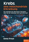 Krebs, eine mitochondriale Erkrankung - Enno Freye - 9783690951111