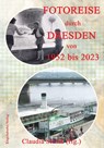 Fotoreise durch Dresden von 1952 bis 2023 - Claudia Stosik - 9783690951203