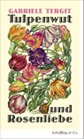 Tulpenwut und Rosenliebe - Gabriele Tergit - 9783690970235