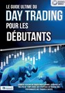 Le guide ultime du DAY TRADING POUR LES DÉBUTANTS: Comment devenir un trader professionnel en bourse en très peu de temps grâce aux stratégies de trad - World Of Finance - 9783691042665