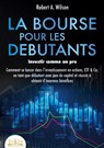 LA BOURSE POUR LES DEBUTANTS - Investir comme un pro - Robert A. Wilson - 9783691043020