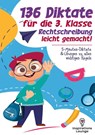 136 Diktate für die 3. Klasse - Rechtschreibung leicht gemacht - Inspirations Lounge - 9783691044171