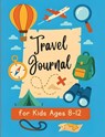Travel Journal for Kids 8-12 - Teacher Tailor - 9783691045901