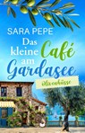 Das kleine Café am Gardasee: Olivenküsse - Sara Pepe - 9783691400427