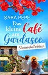Das kleine Café am Gardasee: Stracciatellaküsse - Sara Pepe - 9783691400755