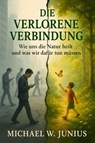 Die verlorene Verbindung - Michael W. Junius - 9783692285245