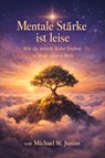 Mentale Stärke ist leise - Michael W. Junius - 9783692285986
