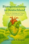 Bioregionalismus in Deutschland - Geneviéve Chique - 9783692286846