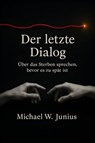 Der letzte Dialog - Michael W. Junius - 9783692287836