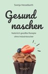 Gesund naschen - Svenja Hesselbarth - 9783692640785