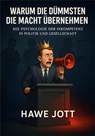 Warum die Dümmsten die Macht übernehmen - Hawe Jott - 9783693506684