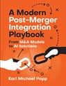 A Modern Post-Merger Integration Playbook - Karl Michael Popp - 9783695126378