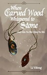 When Carved Wood Whispered to Stone - Li Yifeng - 9783695708826