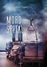 Mord im Spital - Herbert Lipsky - 9783701179121