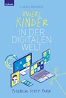 Unsere Kinder in der digitalen Welt - Lukas Wagner - 9783701181889