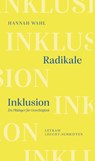 Radikale Inklusion - Ein Plädoyer für Gerechtigkeit - Hannah Wahl - 9783701182787