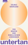 untertan - Von braven und rebellischen Lemmingen - Solmaz Khorsand - 9783701183111