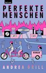 Perfekte Menschen - Andrea Grill - 9783701183210