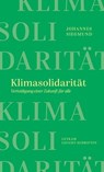 Klimasolidarität – Verteidigung einer Zukunft für alle - Johannes Siegmund - 9783701183319