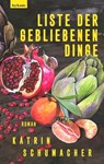 Liste der gebliebenen Dinge - Katrin Schumacher - 9783701183333
