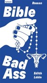 Bible Bad Ass - Edith Löhle - 9783701183371