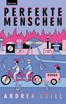 Perfekte Menschen - Andrea Grill - 9783701183456