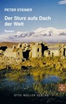 Der Sturz aufs Dach der Welt - Peter Steiner - 9783701361854