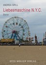 Liebesmaschine N.Y.C. - Andrea Grill - 9783701361991