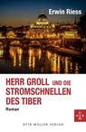 Herr Groll und die Stromschnellen des Tiber - Erwin Riess - 9783701362547