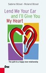 Lend me your ear and I'll give you my heart - Sabine Bösel ; Roland Bösel - 9783701506378