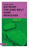 Entwurf für eine Welt ohne Menschen - Peter Rosei - 9783701718191