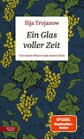 Ein Glas voller Zeit - Ilija Trojanow - 9783701734627