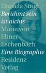 Berühmt sein ist nichts - Daniela Strigl - 9783701745296