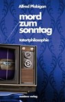 Mord zum Sonntag - Alfred Pfabigan - 9783701745401