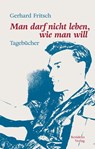 Man darf nicht leben wie man will - Gerhard Fritsch ; Stefan Alker-Windbichler - 9783701746095