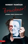 Bruckner! - Norbert Trawöger - 9783701747238