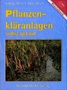 Pflanzenkläranlagen selbst gebaut - Reinhold Ambros ; Martin Erhardt ; Johannes Kerschbaumer - 9783702008246