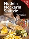 Nudeln, Nockerln, Spätzle - Gerd Wolfgang Sievers - 9783702012588