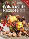 Die besten Wildfruchtrezepte - Elisabeth Mayer ; Michael Diewald - 9783702013479
