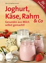 Joghurt, Käse, Rahm & Co - Lotte Hanreich ; Ingeborg Hanreich - 9783702015688