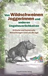 Von Wildschweinen, Joggerinnen und anderen Ungeheuerlichkeiten - Martin Ebner - 9783702016234