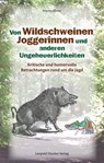 Von Wildschweinen, Joggerinnen und anderen Ungeheuerlichkeiten - Martin Ebner - 9783702016418