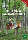 Zeitgemäße Waldwirtschaft - Rudolf Handstanger ; Johannes Schantl ; Rudolf Schwarz ; Martin Krondorfer - 9783702017231