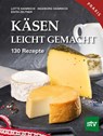 Käsen leicht gemacht - Lotte Hanreich ; Ingeborg Hanreich ; Edith Zeltner - 9783702017620