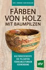 Färben von Holz mit Baumpilzen - Seri C. Robinson ; Hans Michaelsen - 9783702019518