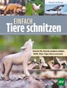 Einfach Tiere schnitzen - Wouter de Bruijn - 9783702023058