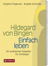 Hildegard von Bingen. Einfach Leben - Brigitte Pregenzer ; Brigitte Schmidle - 9783702224622